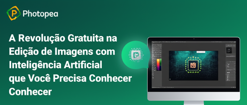 Photopea: A Revolução Gratuita na Edição de Imagens com Inteligência Artificial que Você Precisa Conhecer