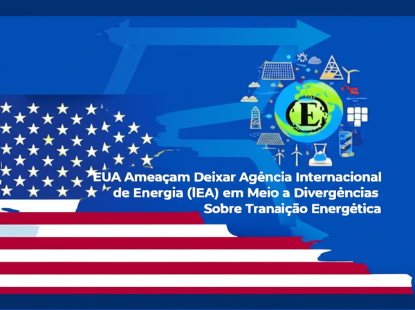 EUA Ameaçam Deixar Agência Internacional de Energia (IEA) em Meio a Divergências Sobre Transição Energética