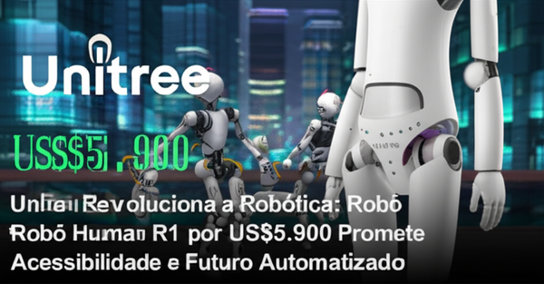 Unitree Revoluciona a Robótica: Robô Humanoide R1 por US$5.900 Promete Acessibilidade e Futuro Automatizado
