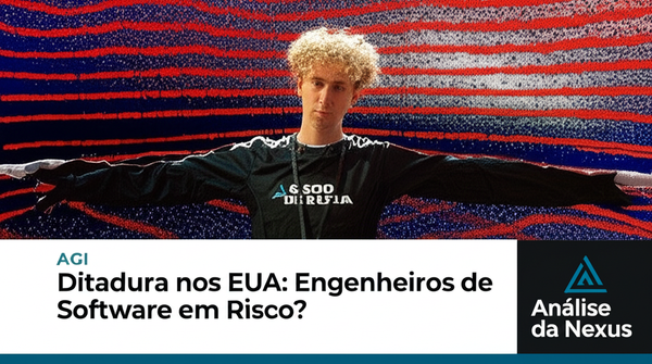 AGI Sob Ditadura nos EUA: Engenheiros de Software em Risco? Análise da Nexus
