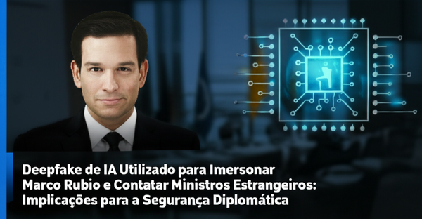 Deepfake de IA Utilizado para Imersonar Marco Rubio e Contatar Ministros Estrangeiros: Implicações para a Segurança Diplomática