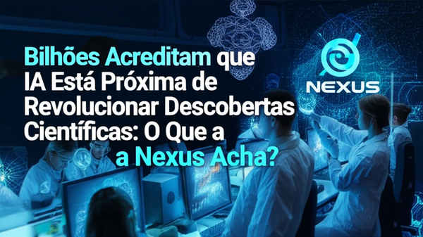 Bilhões Acreditam que IA Está Próxima de Revolucionar Descobertas Científicas: O Que a Nexus Acha?