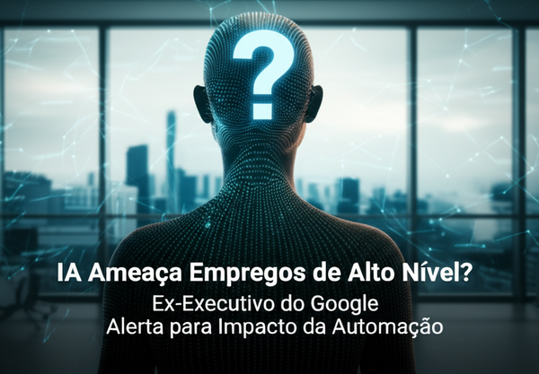 IA Ameaça Empregos de Alto Nível? Ex-Executivo do Google Alerta para Impacto da Automação