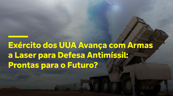 Exército dos EUA Avança com Armas a Laser para Defesa Antimíssil: Prontas para o Futuro?