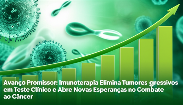 Avanço Promissor: Imunoterapia Elimina Tumores Agressivos em Teste Clínico e Abre Novas Esperanças no Combate ao Câncer