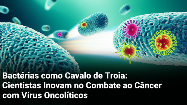 Bactérias como Cavalo de Troia: Cientistas Inovam no Combate ao Câncer com Vírus Oncolíticos