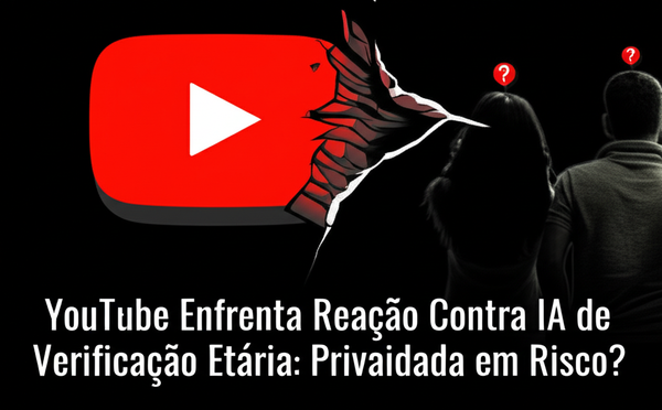 YouTube Enfrenta Reação Contra IA de Verificação Etária: Privacidade em Risco?