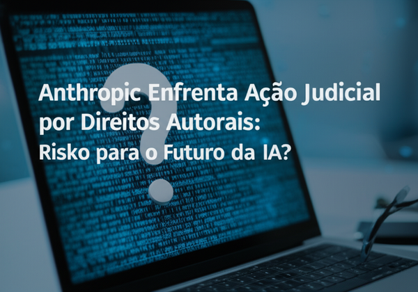 Anthropic Enfrenta Ação Judicial por Direitos Autorais: Risco para o Futuro da IA?