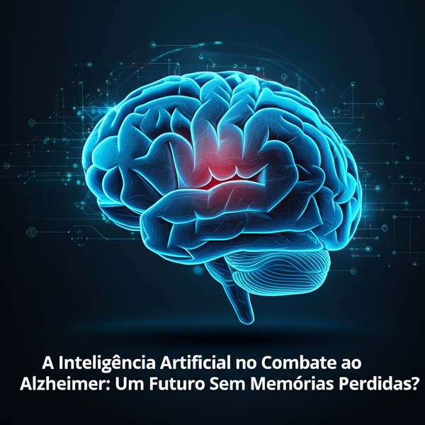 A Inteligência Artificial no Combate ao Alzheimer: Um Futuro Sem Memórias Perdidas?