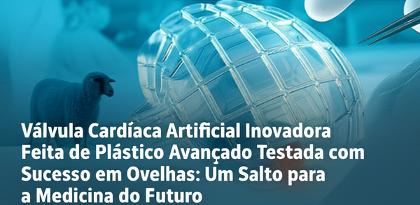 Válvula Cardíaca Artificial Inovadora Feita de Plástico Avançado Testada com Sucesso em Ovelhas: Um Salto para a Medicina do Futuro