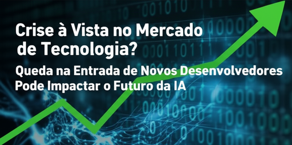 Crise à Vista no Mercado de Tecnologia? Queda na Entrada de Novos Desenvolvedores Pode Impactar o Futuro da IA