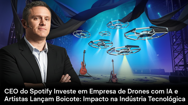 CEO do Spotify Investe em Empresa de Drones com IA e Artistas Lançam Boicote: Impacto na Indústria Tecnológica