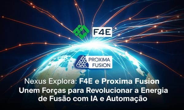 Nexus Explora: F4E e Proxima Fusion Unem Forças para Revolucionar a Energia de Fusão com IA e Automação