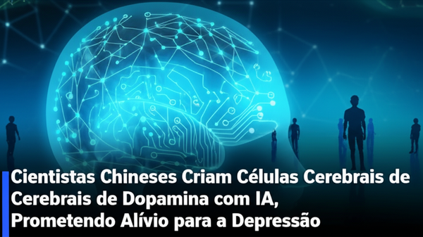 Cientistas Chineses Criam Células Cerebrais de Dopamina com IA, Prometendo Alívio para a Depressão